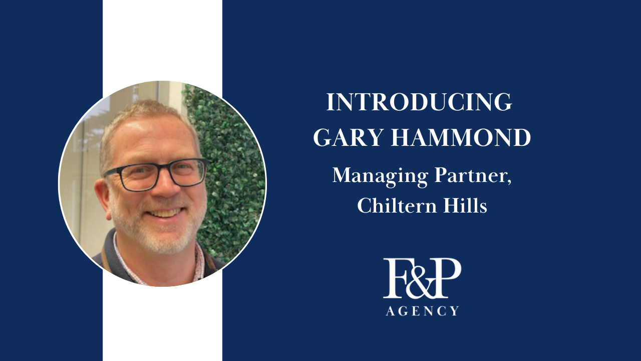 Meet Gary Hammond: F&P Agency’s New Managing Partner for the Chiltern Hills